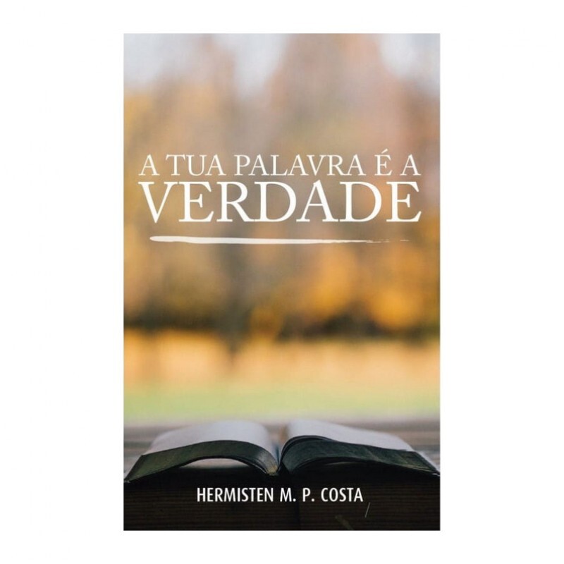 A Tua Palavra é a Verdade | Hermisten M. P. Costa