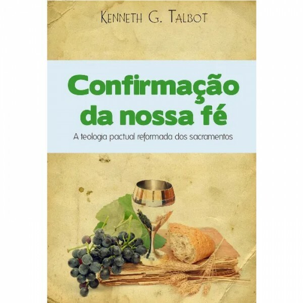 Confirmação da Nossa Fé | Kenneth G. Talbot