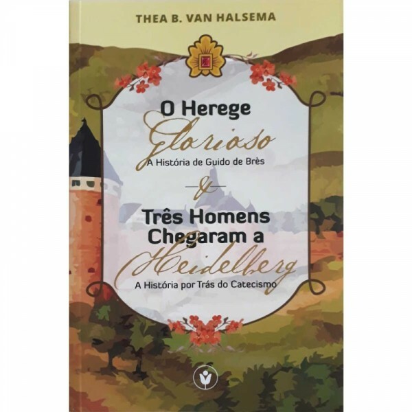 O Herege Glorioso | Thea B. Van Halsema