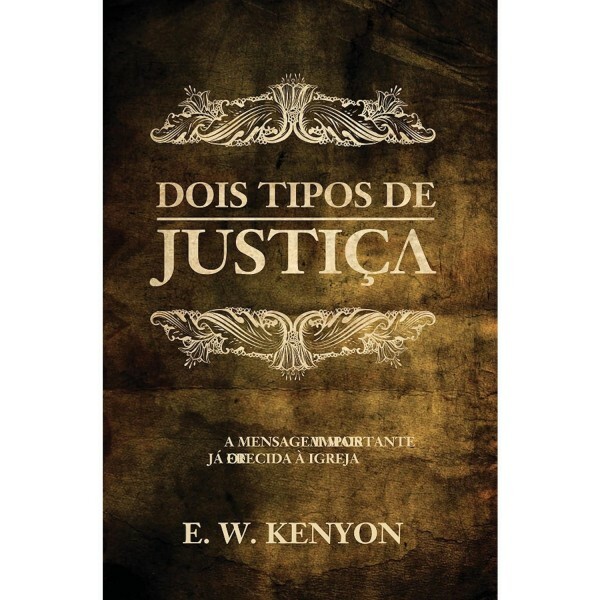 Dois Tipos de Justiça | E. W. Kenyon