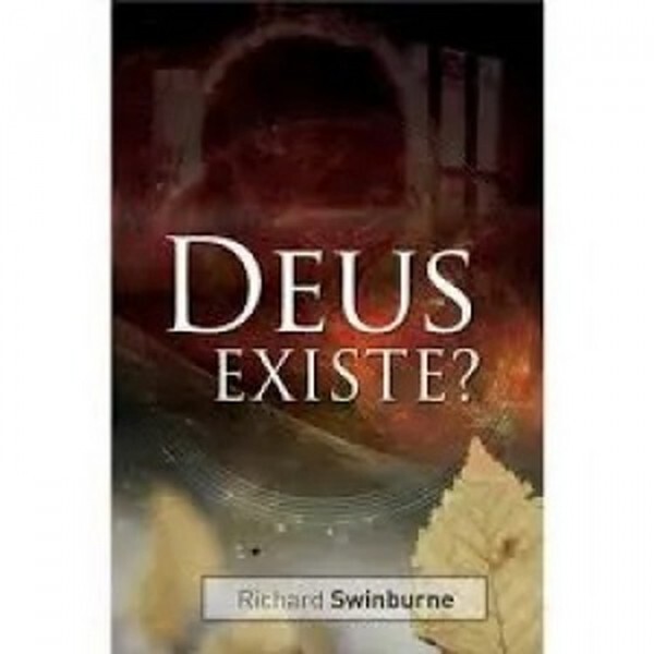 DEUS EXISTE? | Richard Swinburne