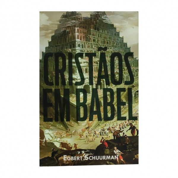 Cristãos Em Babel | Egbert Schuurman