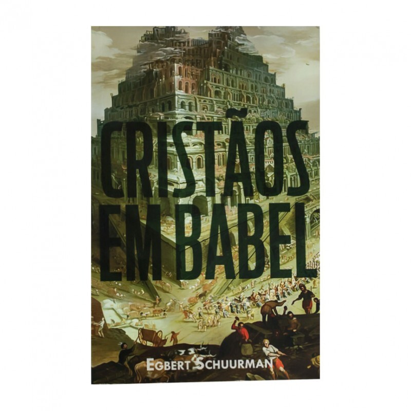 Cristãos Em Babel | Egbert Schuurman