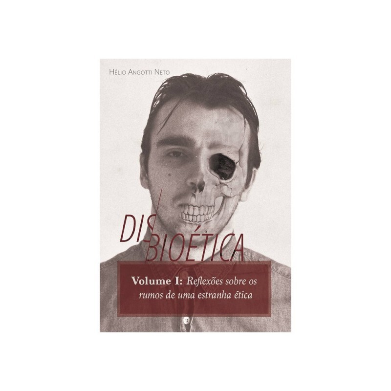 Disbioética | Vol.1 | Hélio Angotti Neto