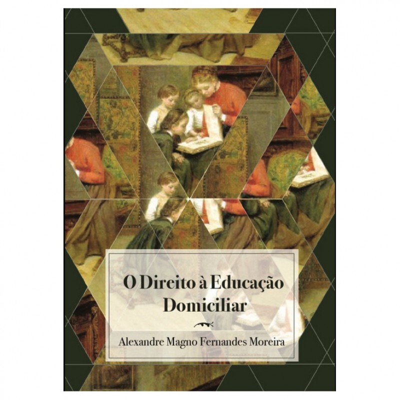 O direito à Educação Domiciliar | Alexandre Magno Fernandes Moreira