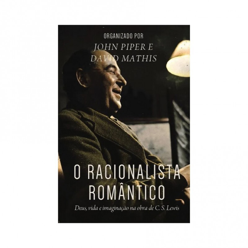 O Racionalista Romântico | John Piper e David Mathis