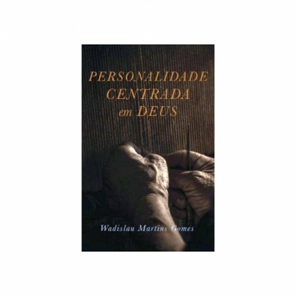 Personalidade Centrada em Deus | Wadislau Matins Gomes