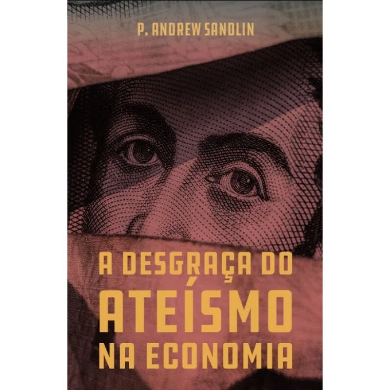 A Desgraça do Ateísmo na Economia | P. Andrew Sandlin