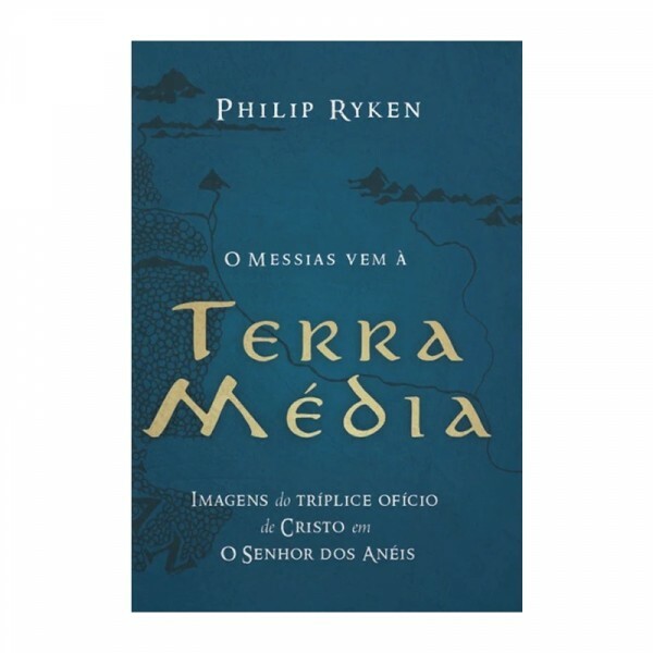 O Messias vem à terra média | Philip Ryken