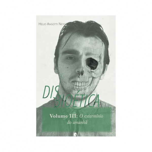 Disbioética | Vol.3 | Hélio Angotti Neto