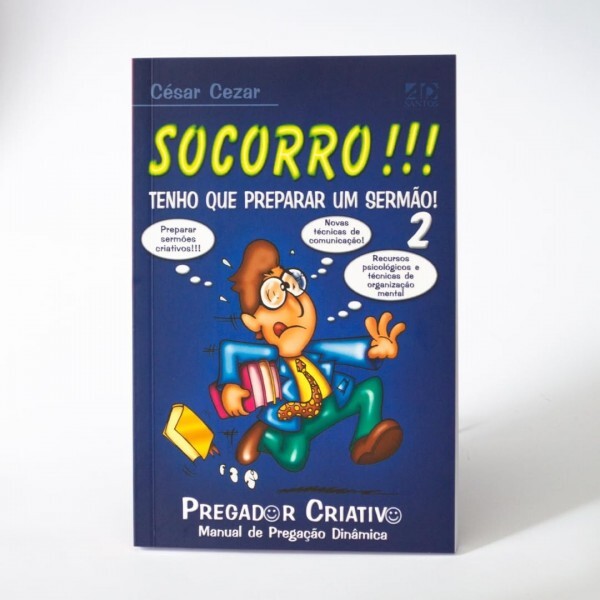 Socorro!!! Tenho que Preparar um Sermão! | Volume 2 | César Cezar