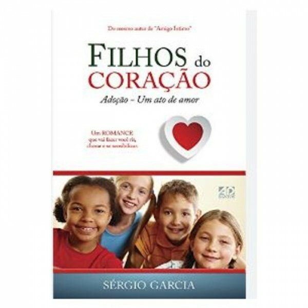 Filhos Do Coração | Adoção - Um ato de Amor | Sérgio Garcia