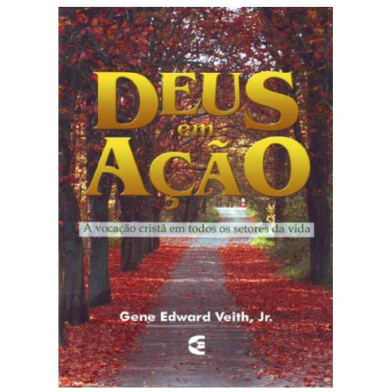 Deus em Ação | Gene Edward Veith