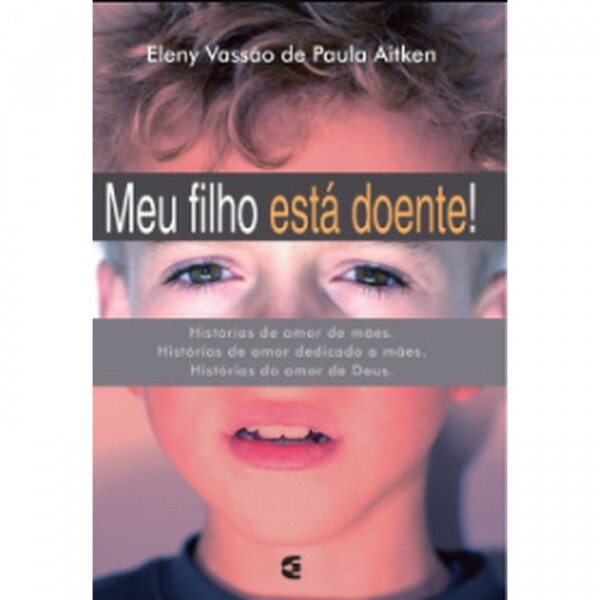 Meu Filho está Doente! | Eleny Vassão
