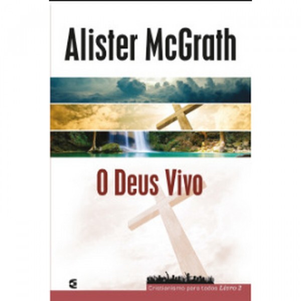 O Deus Vivo | Alister McGrath