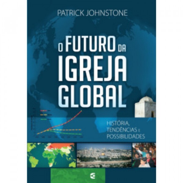 O Futuro Da Igreja Global | Patrick Johnstone