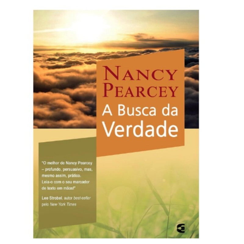 A Busca Da Verdade | Nancy Pearcey