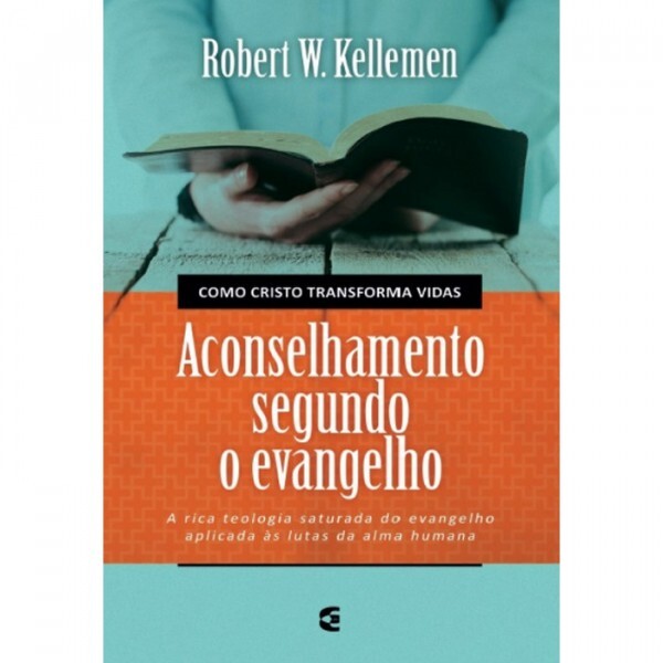 Aconselhamento Segundo o Evangelho | Robert W. Kellemen