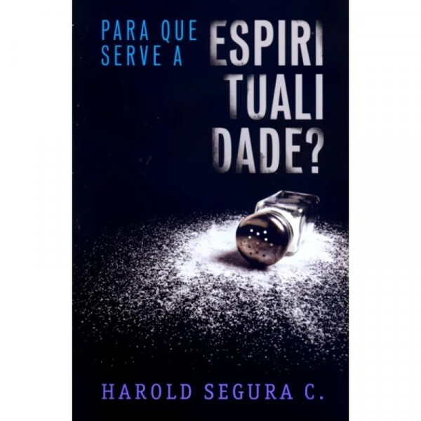 Para Que Serve A Espiritualidade? | Harold Segura C.