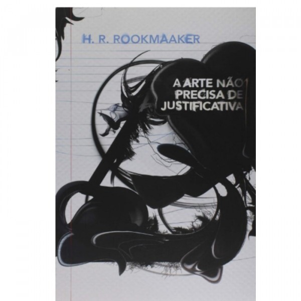 Arte Não Precisa de Justificativa | H. R. Rookmaaker