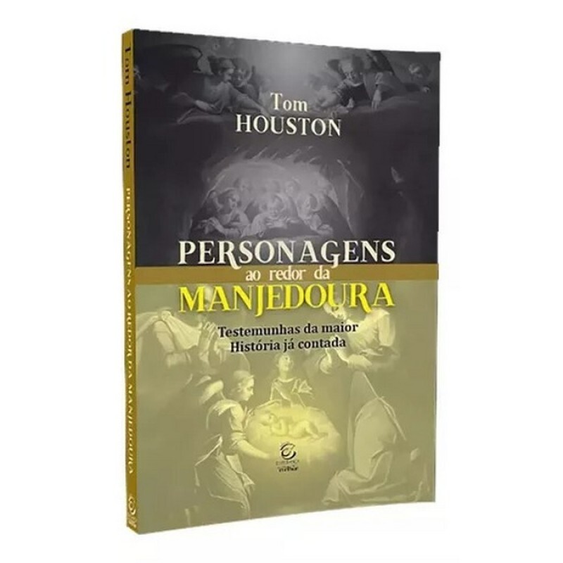 Personagens Ao Redor Da Manjedoura - Testemunhas Da Maior História Já Contada | Tom Houston