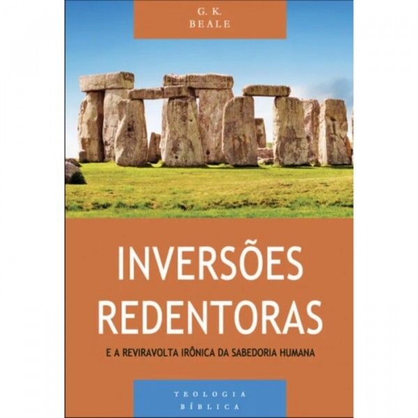 Inversões redentoras e a reviravolta irônica da sabedoria humana Série Teologia bíblica