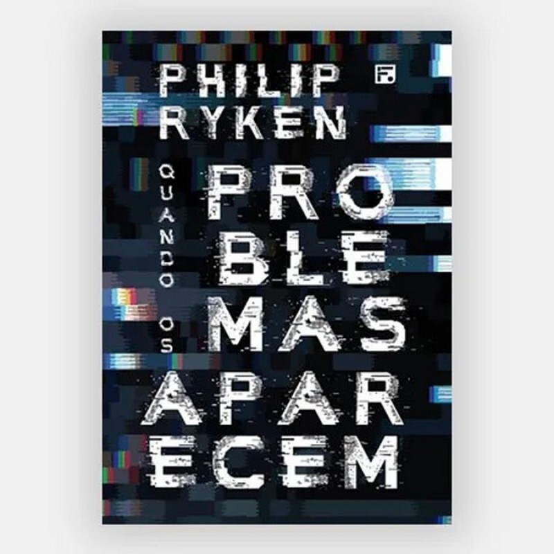 Quando os Problemas Aparecem | Philip Ryken