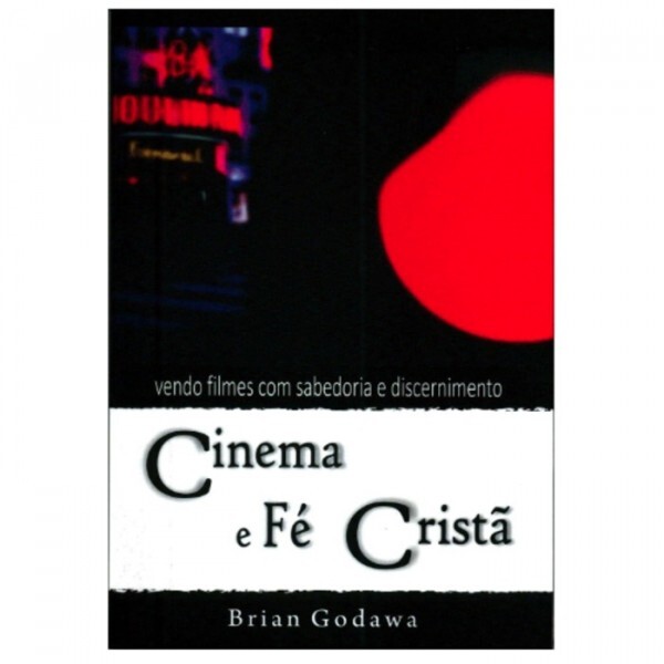 Cinema e fé cristã | Brian Godawa